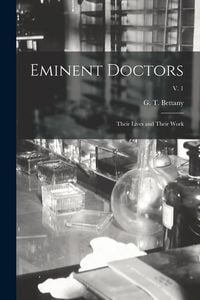 Produktbild: Eminent Doctors: Their Lives and Their Work; v. 1