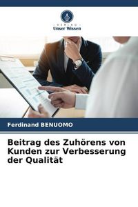 Produktbild: Beitrag des Zuh&ouml;rens von Kunden zur Verbesserung der Qualit&auml;t