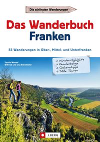 Produktbild: Wanderf&uuml;hrer Franken: Das Wanderbuch Franken. 53 Wanderungen in Ober-, Mittel- und Unterfranken.