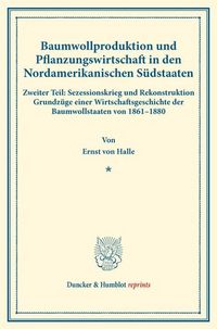 Produktbild: Baumwollproduktion und Pflanzungswirtschaft in den Nordamerikanischen S&uuml;dstaaten.