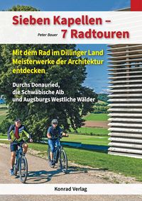 Produktbild: Sieben Kapellen &ndash; 7 Radtouren. Mit dem Rad im Dillinger Land Meisterwerke der Architektur entdecken