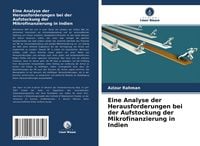 Produktbild: Eine Analyse der Herausforderungen bei der Aufstockung der Mikrofinanzierung in Indien