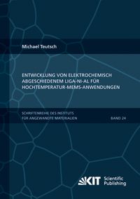 Produktbild: Entwicklung von elektrochemisch abgeschiedenem LIGA-Ni-Al f&uuml;r Hochtemperatur-MEMS-Anwendungen