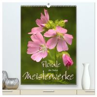 Produktbild: Florale Meisterwerke der Natur (hochwertiger Premium Wandkalender 2026 DIN A2 hoch), Kunstdruck in Hochglanz