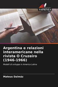 Produktbild: Argentina e relazioni interamericane nella rivista O Cruzeiro (1946-1966)