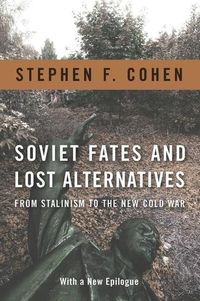 Produktbild: Cohen, S: Soviet Fates and Lost Alternatives - From Stalinis