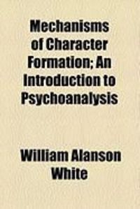 Produktbild: Mechanisms of Character Formation; An Introduction to Psychoanalysis