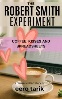Produktbild: The Robert Smith Experiment - Coffee, Kisses, and Spreadsheets