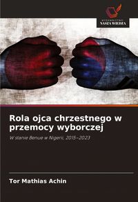 Produktbild: Rola ojca chrzestnego w przemocy wyborczej