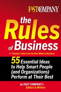 Produktbild: The Rules of Business: 55 Essential Ideas to Help Smart People (and Organizations) Perform at Their Best
