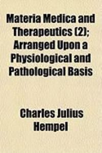Produktbild: Materia Medica and Therapeutics (2); Arranged Upon a Physiological and Pathological Basis
