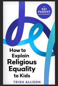 Produktbild: How to Explain Religious Equality to Kids (DEI Parent Guidebooks)