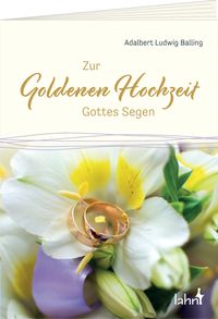 Bild vom Artikel Zur Goldenen Hochzeit Gottes Segen vom Autor Adalbert Ludwig Balling