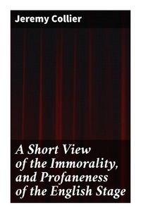 Produktbild: A Short View of the Immorality, and Profaneness of the English Stage