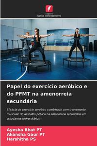 Produktbild: Papel do exerc&iacute;cio aer&oacute;bico e do PFMT na amenorreia secund&aacute;ria
