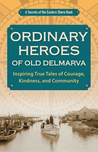 Produktbild: Ordinary Heroes of Old Delmarva