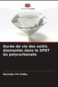 Produktbild: Dur&eacute;e de vie des outils diamant&eacute;s dans le SPDT du polycarbonate