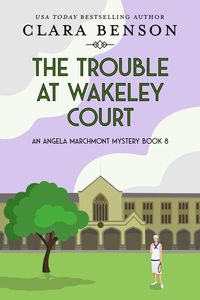 Produktbild: The Trouble at Wakeley Court (An Angela Marchmont mystery, #8)