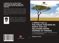 Produktbild: L'impact De La Politique Fonci&egrave;re Du Kenya Sur Les Relations Entre Hommes Et Femmes