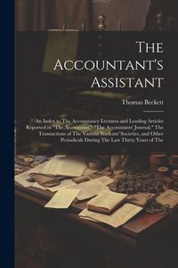 Produktbild: The Accountant's Assistant: An Index to The Accountancy Lectures and Leading Articles Reported in "The Accountant," "The Accountants' Journal," Th