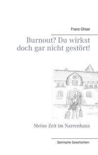 Produktbild: Burnout? Du wirkst doch gar nicht gest&ouml;rt!