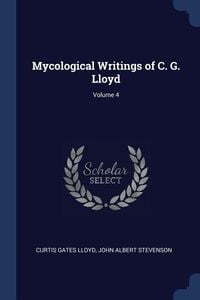 Produktbild: Mycological Writings of C. G. Lloyd; Volume 4