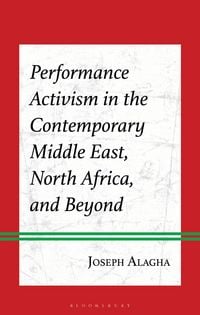 Produktbild: Performance Activism in the Contemporary Middle East, North Africa, and Beyond