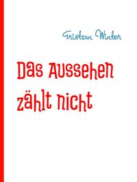 Produktbild: Das Aussehen z&auml;hlt nicht