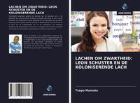 Produktbild: Lachen Om Zwartheid: Leon Schuster En De Koloniserende Lach