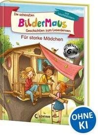 Produktbild: Die sch&ouml;nsten Bildermaus-Geschichten zum Lesenlernen f&uuml;r starke M&auml;dchen