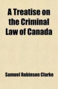 Produktbild: A Treatise on the Criminal Law of Canada