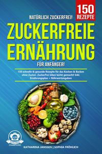 Produktbild: Nat&uuml;rlich Zuckerfrei! - Zuckerfreie Ern&auml;hrung f&uuml;r Anf&auml;nger