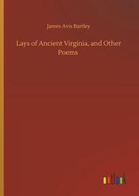 Produktbild: Lays of Ancient Virginia, and Other Poems