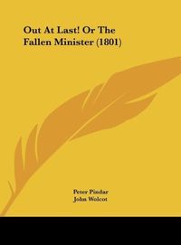 Produktbild: Pindar, P: Out At Last! Or The Fallen Minister (1801)