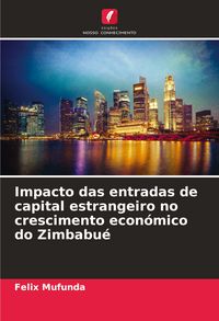 Produktbild: Impacto das entradas de capital estrangeiro no crescimento econ&oacute;mico do Zimbabu&eacute;