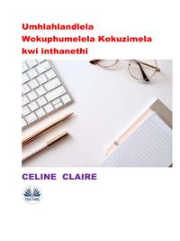 Bild vom Artikel Umhlahlandlela Wokuphumelela Kokuzimela Kwi Inthanethi vom Autor Celine Claire