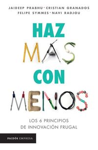Produktbild: Haz M&aacute;s Con Menos: Los 6 Principios de Innovaci&oacute;n Frugal / Jugaad Innovation
