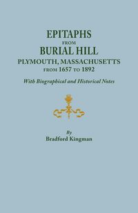 Produktbild: Epitaphs from Burial Hill, Plymouth, Massachusetts, from 1657 to 1892, with Biographical and Historical Notes. Illustrated