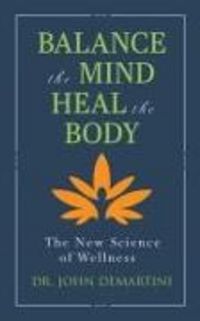 Produktbild: Demartini, J: Balance the Mind, Heal the Body