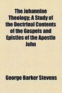 Produktbild: The Johannine Theology; A Study of the Doctrinal Contents of the Gospels and Epistles of the Apostle John