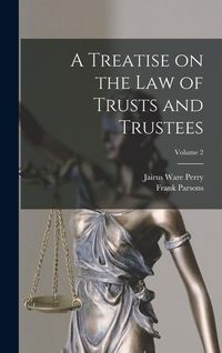 Produktbild: A Treatise on the law of Trusts and Trustees; Volume 2
