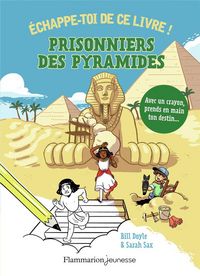 Produktbild: Prisonniers des pyramides ! : &eacute;chappe-toi de ce livre !