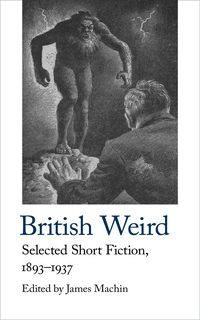 Produktbild: British Weird: Selected Short Fiction 1893 - 1937