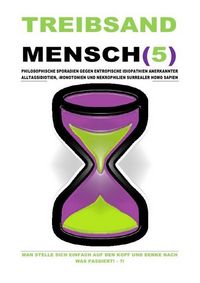 Produktbild: TREIBSANDMENSCH(5) - PHILOSOPHISCHE SPORADIEN GEGEN ENTROPISCHE IDIOPATHIEN SURREALER HOMO SAPIEN