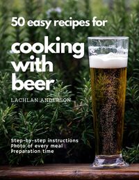 Produktbild: 50 easy recipes for cooking with beer