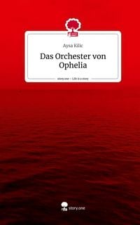 Produktbild: Das Orchester von Ophelia. Life is a Story - story.one