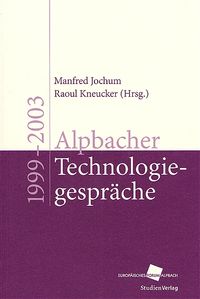 Bild vom Artikel Alpbacher Technologiegespräche 1999 - 2003 vom Autor Manfred Jochum