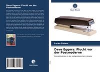 Produktbild: Dave Eggers: Flucht vor der Postmoderne