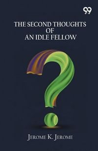 Produktbild: The Second Thoughts Of An Idle Fellow