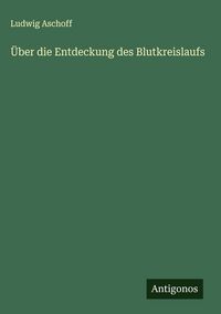 Produktbild: &Uuml;ber die Entdeckung des Blutkreislaufs